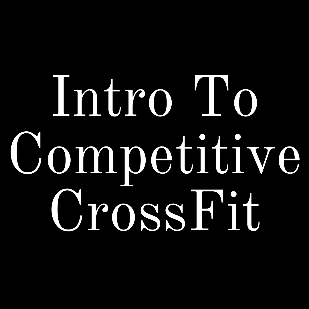 Intro to Competitive Crossfit